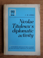 I. M. Oprea - Nicolae Titulescu's diplomatic activity