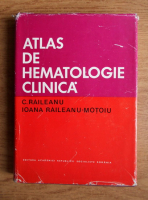 Ioana Raileanu Motoiu - Atals de hematologie clinica