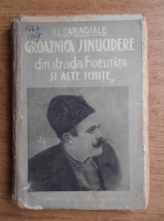 Ion Luca Caragiale - Groaznica sinucidere din strada Fidelitatii. Tren de placere si alte schite (circa 1930)