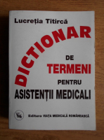 Lucretia Titirca - Dictionar de termeni pentru asistenta medicala