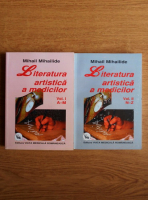Mihail Mihailide - Literatura artistica a medicilor (2 volume)