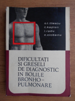 O. T. Iliescu - Dificultati si greseli de diagnostic in bolile bronho-pulmonare