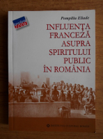 Pompiliu Eliade - Influenta franceza asupra spiritului public in Romania