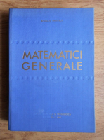 Romulus Cristescu - Matematici generale (volumul 1)