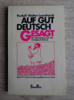 Rudolf Walter Leonhardt - Auf gut deutsch gesagt. Ein Sprachbrevier fur Fortgeschrittene