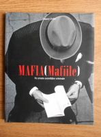 Thierry Cretin - Mafia (Mafiile). Pe urmele societatilor criminale