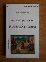 William Morris - Visul lui John Ball si Invatatura unui rege