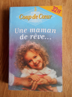 3 romans Coup de Coeur. Une maman de reve