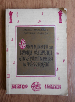 Anghel Manolache - Contributii la istoria culturii si invatamantului din Teleorman (volumul 1)