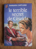 Barbara Cartland - Le terrible secret de Giselda