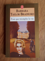 Barbara Taylor Bradford - Pour que triomphe la vie