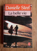 Danielle Steel - La belle vie