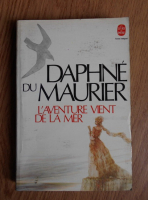 Daphne du Maurier - L'aventure vient de la mer