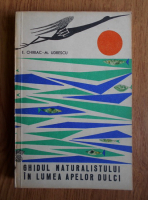 E. Chiriac, M. Udrescu - Ghidul naturalistului in lumea apelor dulci