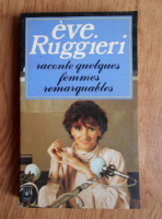 Eve Ruggieri - Quelques femmes remarquables