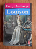 Fanny Deschamps - Louison ou l'heure exquise