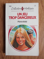 Flora Kidd - Un jeu trop dangereux