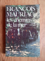 Francois Mauriac - Les chemins de la mer