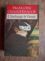 Francoise Chandernagor - L'Archange de Vienne