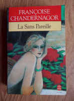 Anticariat: Francoise Chandernagor - La sans pareille