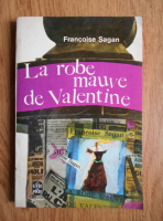 Francoise Sagan - La robe mauve de Valentine