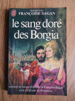 Francoise Sagan - Le sang dore des Borgia