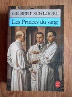 Gilbert Schlogel - Les Princes du sang