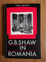 Anticariat: Ileana Berlogea - G. B. Shaw in Romania