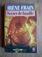 Irene Frain - Secret de famille