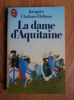 Jacques Chaban Delmas - La dame d'Aquitaine