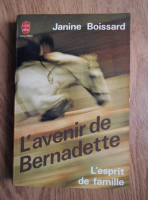 Janine Boissard - L'avenir de Bernadette. L'esprit de famille (volumul 2)