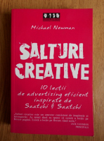 Anticariat: Michael Newman - Salturi creative. 10 lectii de advertising eficient inspirate de Saatchi si Saatchi