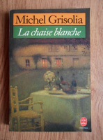 Michel Grisolia - La chaise blanche