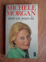 Michele Morgan - Avec ces yeux-la