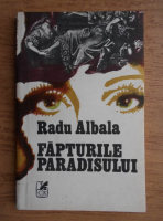 Radu Albala - Fapturile paradisului