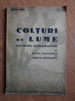 Raul Calinescu - Colturi de lume. Lecturi geografice (1925)