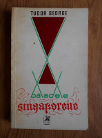 Tudor George - Baladele singaporene