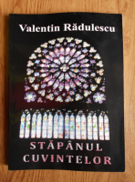 Valentin Radulescu - Stapanul cuvintelor