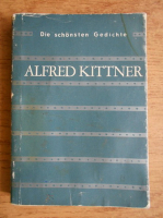 Alfred Kittner - Die schonsten Gedichte (cu autograful autorului)