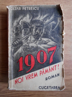 Cezar Petrescu - 1907. Noi vrem pamant! (1943, volumul 2)