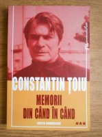 Constantin Toiu - Memorii din cand in cand (volumul 3)