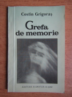 Costin Grigoras - Grefa de memorie