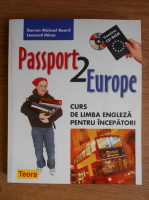 Darron Michael Board, Leonard Miron - Passport 2 Europe. Curs de limba engleza pentru incepatori