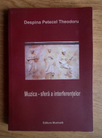 Despina Petecel Theodoru - Muzica, sfera a interferentelor