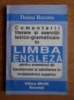 Anticariat: Doina Buzatu - Comentarii literare si exercitii lexico-gramaticale in limba engleza pentru examenul de bacalaureat si admiterea in invatamantul superior