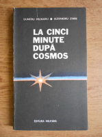 Dumitru Prunariu - La cinci minute dupa Cosmos