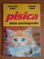 Filea Ioan Ivana - Pisica. Mica enciclopedie