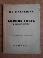 Haig Acterian - Gordon Craig si ideea in teatru (1936)