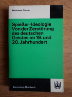 Hermann Glaser - Spieber-Ideologie. Von der Zerstorung des deutschen. Geistes im 19. und 20. Jahrhundert 