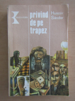 Huszar Sandor - Privind de pe trapez